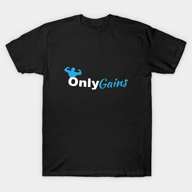 Only Gains T-Shirt by VshopDesign